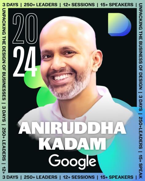 Design Leadership Summit 2024 Aniruddha Kadam, Google